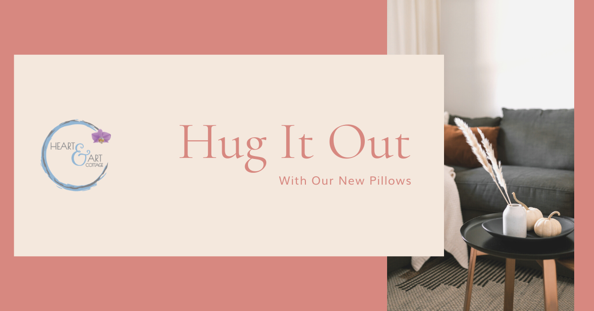 Hug It Out with our New Pillows